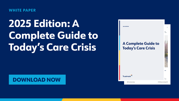 White Paper. 2025 Edition: A Complete Guide to Today's Care Crisis. Download Now